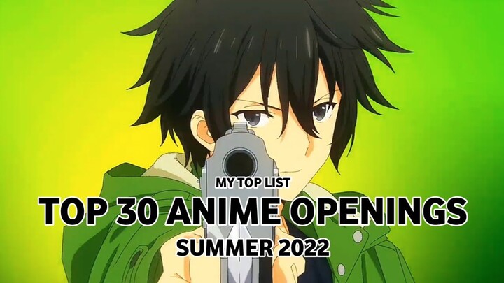 MY TOP LIST／30 Anime Openings - Summer 2022 [WITH CC]