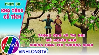 Trọng Cao và Thị Nhi dù nghèo khó nhưng luôn yêu thương nhau | Kho Tàng Phim Cổ Tích 3D