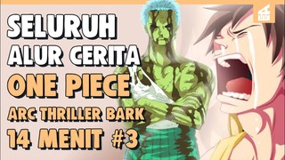 Kemenangan Topi Jerami !! ALUR CERITA ONE PIECE ARC THRILLER BARK PART 3 HANYA 14 MENIT