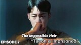 The Impossible Heir Episode 7 | Taeoh Is Imprisoned | ENG SUB