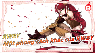 [RWBY/MAD/Chữa lành] Một phong cách khác của RWBY_2