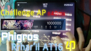 [Phigros] Rrhar'il AT16 Challenge AP!!!