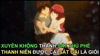 Xuyên Không Thành Sát Thủ Phế, Thanh Niên Được Cái Sát Gái Là Giỏi | Review Phim Anime Hay