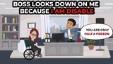 My boss looks down on me because I am disabled