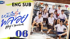 [Thai Series] Ploy's Yearbook | Episode 6 | ENG SUB