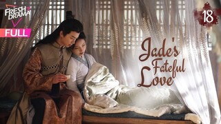 Jades Fatefull Love Episode 18 EngSub