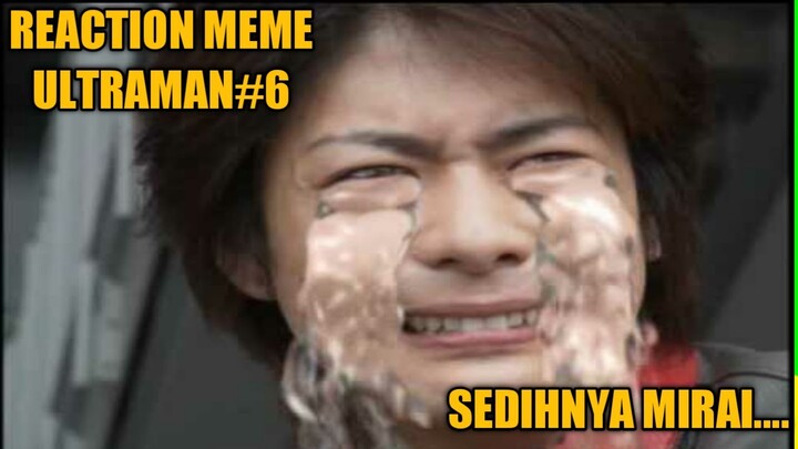Sedihnya😂 Mirai Menangis Anniversary Mebius Di Lupain😂 l React Meme Ultraman#6
