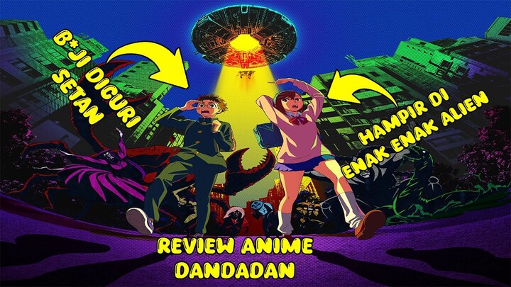 ANIME ABSURD TENTANG HANTU DAN ALIEN | REVIEW ANIME DANDADAN