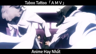 Taboo Tattoo「ＡＭＶ」Hay Nhất