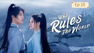 Who Rules The World Episode 20