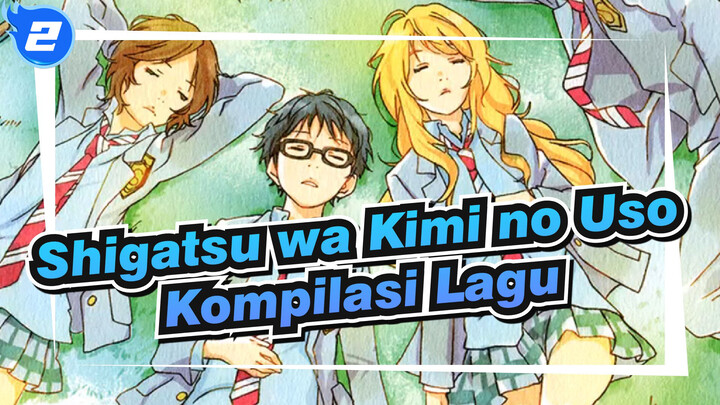 [Shigatsu wa Kimi no Uso] Kompilasi Lagu / Musim Semi Tanpamu_B2