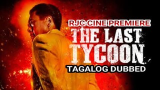 THE LAST TYCOON TAGALOG DUBBED REVIEW