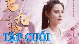 Quân Cửu Linh TẬP 40 Vietsub - Bành Tiểu Nhiễm kết VIÊN MÃN bên Kim Hạn ? review cuối 39|TOP Hoa Hàn