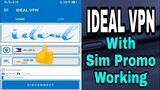 IDEAL VPN - With Promo Sim || 100% Working