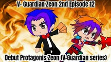 V-guardian Zeon Episode 12 Debut protagonis Zeon