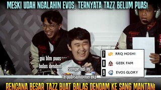 MAKIN TRY HARD! TAZZ SEBUT BELUM PUAS BALAS DENDAM SAMA EVOS SAMPE HAL INI TERJADI!