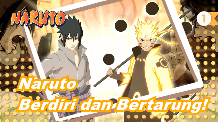 [Naruto/MAD] Berdiri dan Bertarung!_1