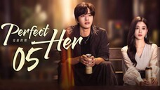 🇨🇳EP5 Perfect Her (2024)