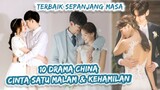10 Drama China Cinta Satu Malam | Wajib Nonton!!