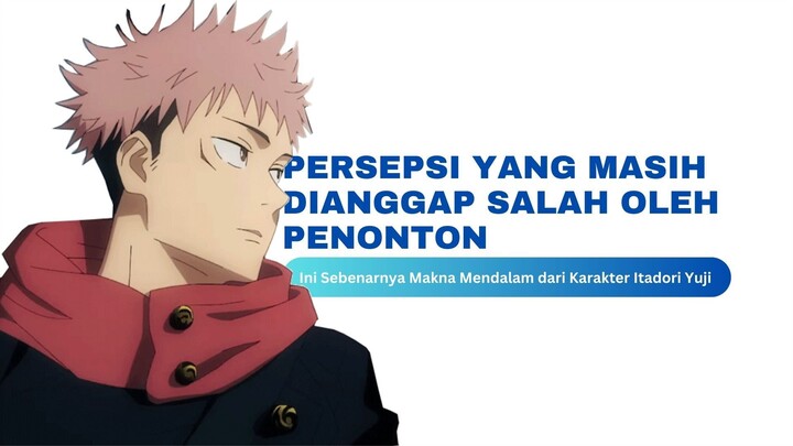 Review Itadori Yuji, Memahami Makna Pendalam Dari Karakter Utama Anime Jujutsu Kaisen Ini