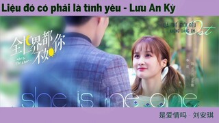 Cả Thế Giới Đều Không Bằng Em Ost 《全世都不如你 OST》 She Is The One OST