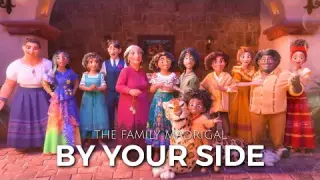 The Family Madrigal || By Your Side [Encanto Edit]