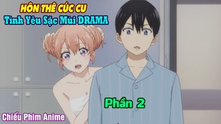 Tình Yêu Sặc Mùi DRAMA PhẦN 2 : HÔN THÊ CÚC CU || Tóm Tắt Anime