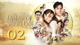 Phim Thái Lan | ĐẤT TRỜI SÁNH ĐÔI - Tập 2 [Lồng Tiếng]