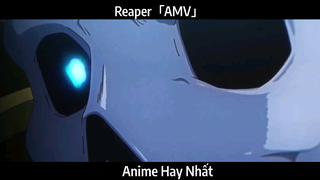 Reaper「AMV」Hay Nhất