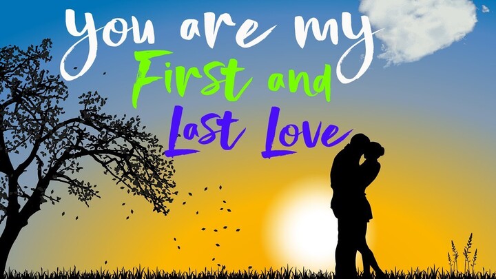 you are my first and last love | my first love | love you video whatsapp status