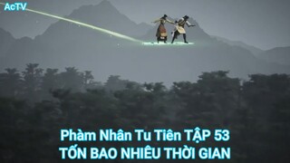 Phàm Nhân Tu Tiên TẬP 53-TỐN BAO NHIÊU THỜI GIAN