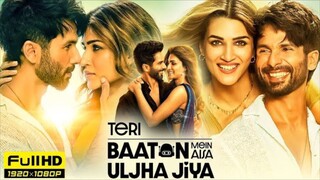 Teri Baaton Mein Aisa Uljha Jiya hindi movie