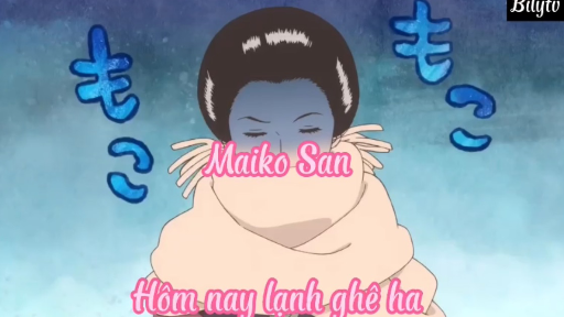 Maiko San _Tập 5 Hôm nay lạnh ghê ha