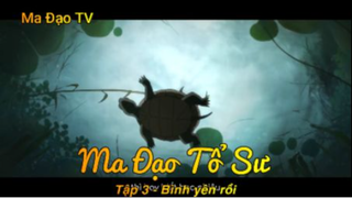 Ma Đạo Tổ Sư Tập 3 - Bình yên rồi