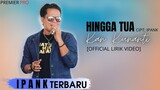 Hingga Tua Kan Kunanti - IPANK [Official Lirik Video]