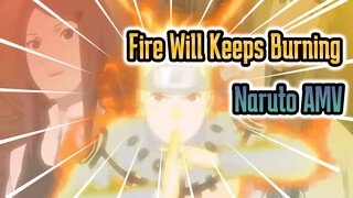 Fire Will Keeps Burning | Naruto AMV