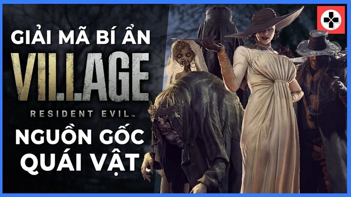 Giải Mã Bí Ẩn RESIDENT EVIL VILLAGE  Nguồn Gốc Quái Vật