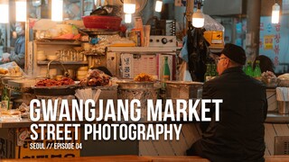 GWANGJANG MARKET, SEOUL Street Photography // Sony a6300 + Sigma 56mm 1.4 (Seoul POV Episode 04)