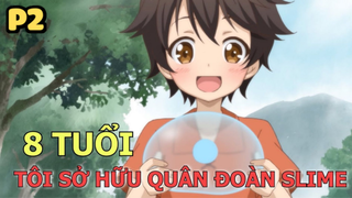 8 Tuổi Tôi Thống Lĩnh Quân Đoàn Slime (PHẦN 2) - Tóm Tắt Anime Hay