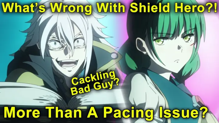 What's Wrong With Shield Hero? More Than Pacing Issues? Cackling Bad Guy Syndrome..