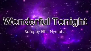 Wonderful Tonight (Lyrics) - By Elha Nympha