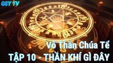 Võ Thần Chúa Tể TẬP 10 - THẦN KHÍ GÌ ĐÂY