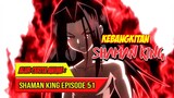 KEBANGKITAN SHAMAN KING - SHAMAN KING (2021) EPISODE 51