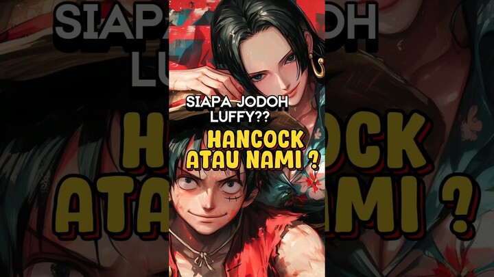 Siapa Jodoh Luffy ❓ Hancock Atau Nami ⁉️ | One Piece #shorts