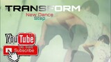 TRANSFORM And New Dance step