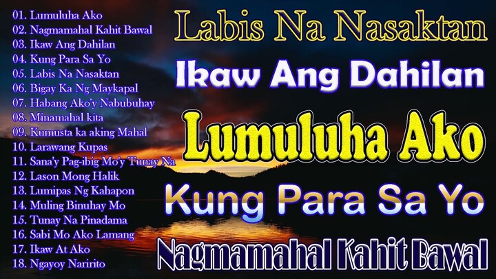 Lumuluha Ako - Nagmamahal Kahit Bawal ✨ Best Of OPM Love Songs 2024 🎶 Tagalog Love Songs 2024