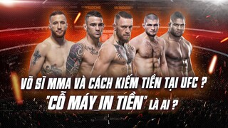 VÕ SĨ MMA VÀ CÁCH KIẾM TIỀN TẠI UFC? - "CỖ MÁY IN TIỀN" LÀ AI?.