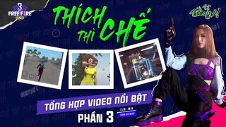 Cuộc thi "THÍCH THÌ CHẾ" - Tổng hợp các video nổi bật phần 3