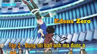 Edens Zero Tập 3 - Đụng tới bạn anh mà được à