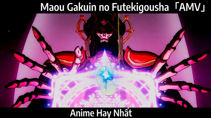 Maou Gakuin no Futekigousha「AMV」Hay Nhấy